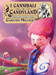 Title: I Cannibali di Candyland, Author: Carlton Mellick III