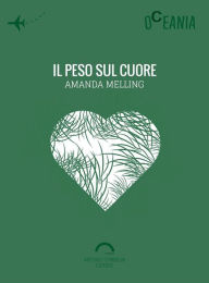Title: Il Peso Sul Cuore, Author: Amanda Melling