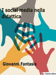 Title: I social media nella didattica: Nuovi strumenti di apprendimento, Author: Giovanni Fantasia