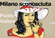 Title: Milano sconosciuta, Author: Paolo Valera