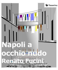 Title: Napoli a occhio nudo, Author: Renato Fucini