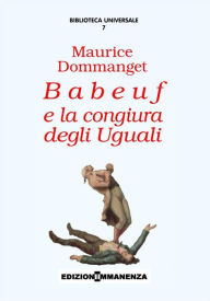 Title: Babeuf e la congiura degli Uguali, Author: Dommanget Maurice