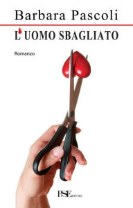 Title: L'uomo sbagliato, Author: Barbara Pascoli