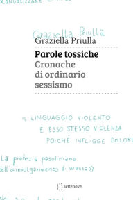 Title: Parole tossiche: Cronache di ordinario sessismo, Author: Graziella Priulla