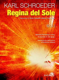 Title: Regina del Sole, Author: Karl Schroeder