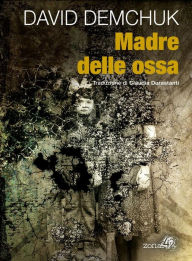 Title: Madre delle ossa, Author: David Demchuk