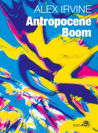 Title: Antropocene Boom, Author: Alex Irvine
