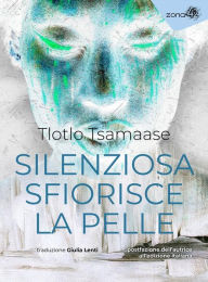 Title: Silenziosa sfiorisce la pelle, Author: Tlotlo Tsamaase