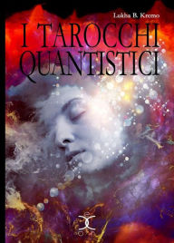 Title: I Tarocchi Quantistici, Author: Lukha B. Kremo