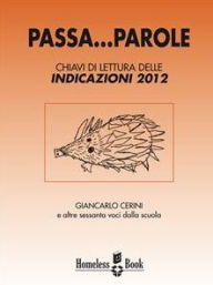 Title: Passa... parole: Chiavi di lettura delle indicazioni 2012, Author: Giancarlo Cerini