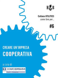 Title: Creare un'impresa cooperativa, Author: Confcooperative Forlì-Cesena