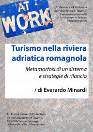 Title: Turismo nella riviera adriatica romagnola: Metamorfosi di un sistema e strategie di rilancio, Author: Everardo Minardi