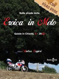 Title: L'Eroica in Moto: Gaiole in Chianti 0-2015, Author: Andrea Leggieri