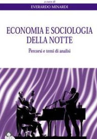 Title: Economia e sociologia della notte: Percorsi e temi di analisi, Author: Everardo Minardi