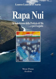 Title: Rapa Nui: la maledizione della Profezia di Mu. e poi il seguito, Author: Learco Learchi d'Auria