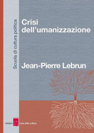 Title: Crisi dell'umanizzazione, Author: Pierre Lebrun