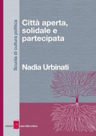 Title: Città aperta, solidale e partecipata, Author: Nadia Urbinati