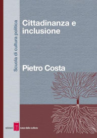 Title: Cittadinanza e inclusione, Author: Pietro Costa