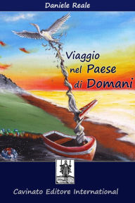 Title: Viaggio nel Paese di Domani, Author: Daniele Reale