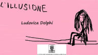 Title: Illusion - L'illusione, Author: Ludovica Dolphi