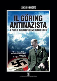 Title: IL Goring Antinazista, Author: GRAZIANO GUIOTTO