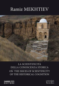 Title: Sui problemi della scientificità della conoscenza storica - On the issues of scientificity of the historical cognition, Author: Mekhtiev Ramiz