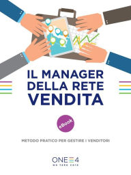 Title: Il manager della rete vendita: metodo pratico per gestire i venditori, Author: ONE4
