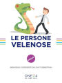 Le persone velenose: Individua e difenditi da chi ti demotiva