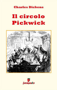 Title: Il Circolo Pickwick, Author: Charles Dickens