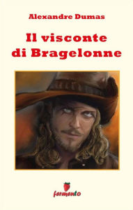 Title: Il visconte di Bragelonne, Author: Alexandre Dumas
