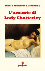 Title: L'amante di Lady Chatterley, Author: D. H. Lawrence