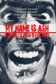 Title: My name is Ash. Guida alla saga di Evil Dead, Author: David Zuzelo