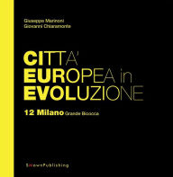 Title: Città Europea in Evoluzione. 12 Milano Grande Bicocca, Author: Giuseppe Marinoni