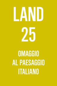 Title: LAND 25. Omaggio al Paesaggio Italiano, Author: Andreas Kipar