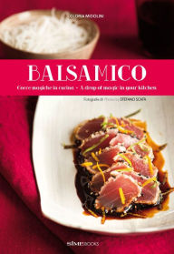 Title: Balsamico: A Drop of Magic in Your Kitchen, Author: David A Wheeler