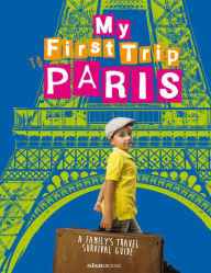 Title: My First Trip to Paris: A Family's Travel Survival Guide, Author: Sara DeGonia