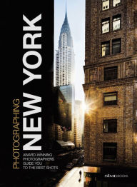 Title: Photographing: New York: Award-Winning Photographers Show You How to Get the Best Shots, Author: Simephoto