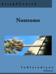 Title: Nostromo: A Tale of the Seaboard, Author: Joseph Conrad