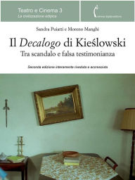 Title: A mani vuote. Il Decalogo di Kieslowski tra scandalo e falsa testimonianza, Author: Sandra Puiatti