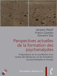 Title: Perspectives actuelles de la formation des psychanalystes: Propositions sur la constitution d'un Centre des Recherches sur les formations du psychanalyste en Europe, Author: Jacques Nassif