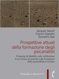 Title: Prospettive attuali della formazione degli psicanalisti: Proposte di dibattito per la costituzione di un Centro di Ricerche sulle formazioni dello psicanalista in Europa, Author: Jacques Nassif