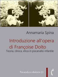 Title: Introduzione all'opera di Françoise Dolto, Author: Annamaria Spina