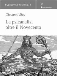 Title: La psicanalisi oltre il Novecento, Author: Giovanni Sias