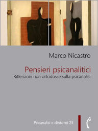 Title: Pensieri psicanalitici: Riflessioni non ortodosse sulla psicanalisi, Author: Marco Nicastro