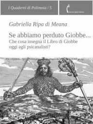 Title: Se abbiamo perduto Giobbe: Che cosa insegna il Libro di Giobbe oggi agli psicanalisti?, Author: Gabriella Ripa di Meana