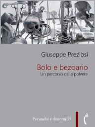 Title: Bolo e bezoario: Un percorso della polvere, Author: Giuseppe Preziosi