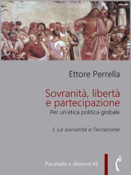 Title: Sovranità, libertà e partecipazione. I. La sovranità e l'eccezione: Per un'etica politica globale, Author: Ettore Perrella