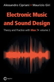 Title: Electronic Music and Sound Design - Theory and Practice with Max 7 - Volume 2 (Second Edition), Author: Alessandro Cipriani