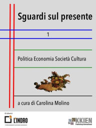 Title: Sguardi sul presente 1: Economia Politica Società Cultura, Author: Carolina Molino