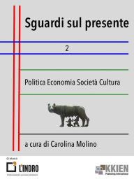 Title: Sguardi sul presente 2: Economia Politica Società Cultura, Author: Carolina Molino